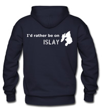 Picture of a hooded sweatshirt with the slogan I'd rather be on Islay on the back